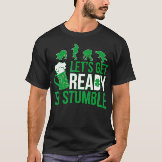 St Patricks Day Lets Get Ready To Stumble Party  T-Shirt