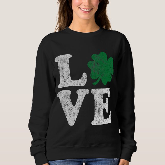 St Patrick's Day LOVE Shamrock Irish Sweatshirt (Front)