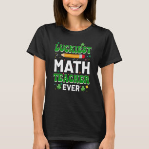 St Patricks Day Luckiest Math Teacher Ever Shamroc T-Shirt