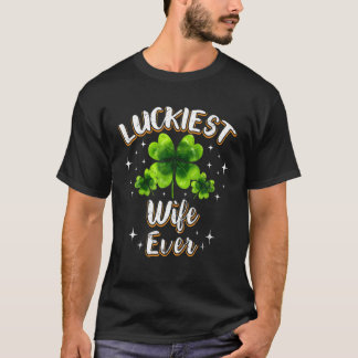 St Patricks Day Luckiest Wife Ever Irish Clover T-Shirt