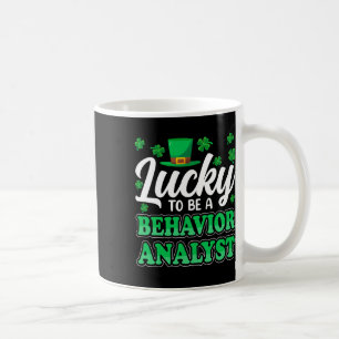 St Patricks Day Lucky To Be A Behavior Analyst The Coffee Mug