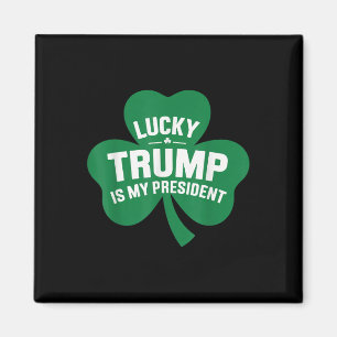 St Patricks Day Lucky Trump Is My President Magnet