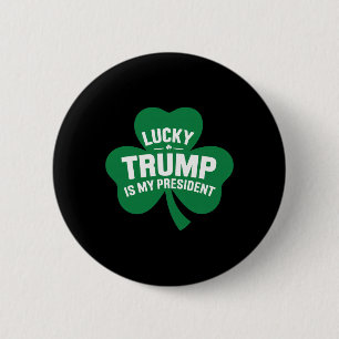 St Patricks Day Lucky Trump Is My President Shamro 6 Cm Round Badge