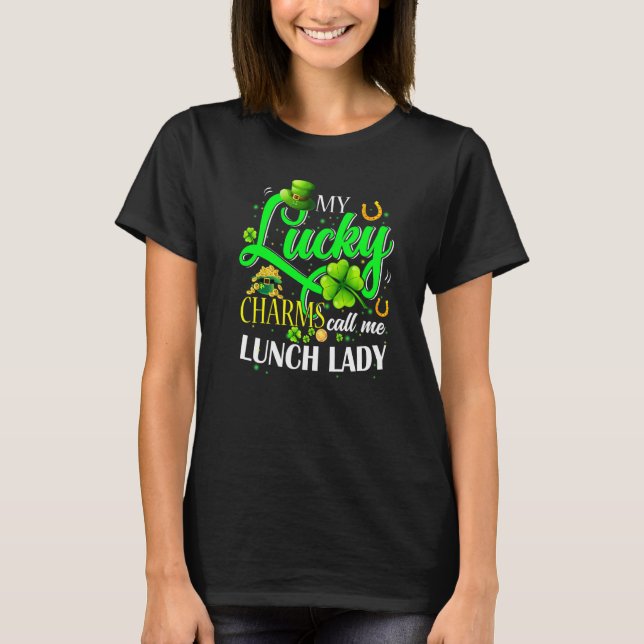 St Patricks Day My Lucky Charms Call Me Lunch Lady T-Shirt (Front)