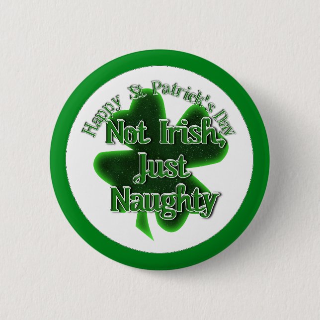 St. Patrick's Day - Not Irish, Just Naughty 6 Cm Round Badge (Front)