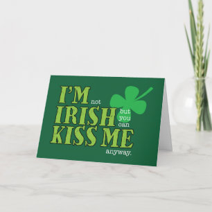 St. Patrick's Day, Not Irish, Kiss Me Anyway Card