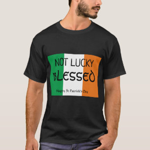 St Patrick's Day NOT LUCKY BLESSED Christian T-Shirt