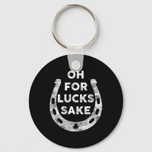 St Patricks Day Oh For Lucks Sake Irish Shamrock W Key Ring