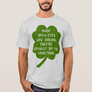 St. Patrick's Day - Oh, Those Naughty Irish Eyes! T-Shirt