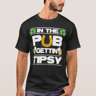 St Patrick's Day Outfit In The Pub Gettin Tipsy Ba T-Shirt