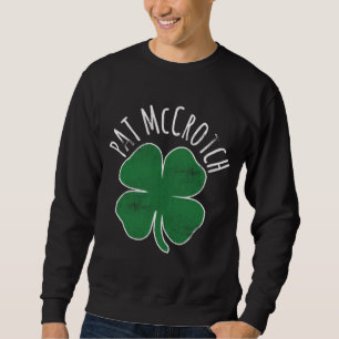 St. Patrick's Day Pat McCrotch Adult Humour Shamro Sweatshirt