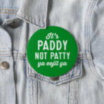 St. Patrick's Day pin<br><div class="desc">Don't be the laughing stock of Ireland. It's Paddy,  not Patty. Throw in a proper Irish insult,  and you'll be legit with this pin.</div>