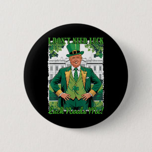 St Patricks Day Political Trump I Dont Need Luck 6 Cm Round Badge