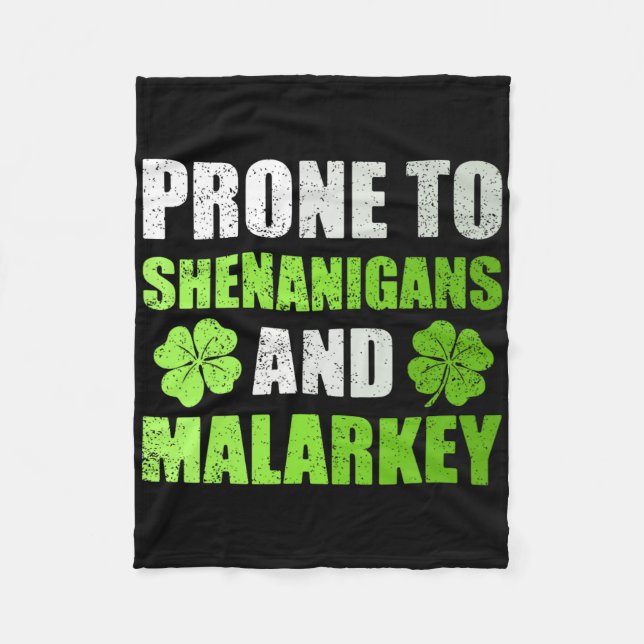 St Patricks Day Prone To Shenanigans And Malarkey  Fleece Blanket (Front)