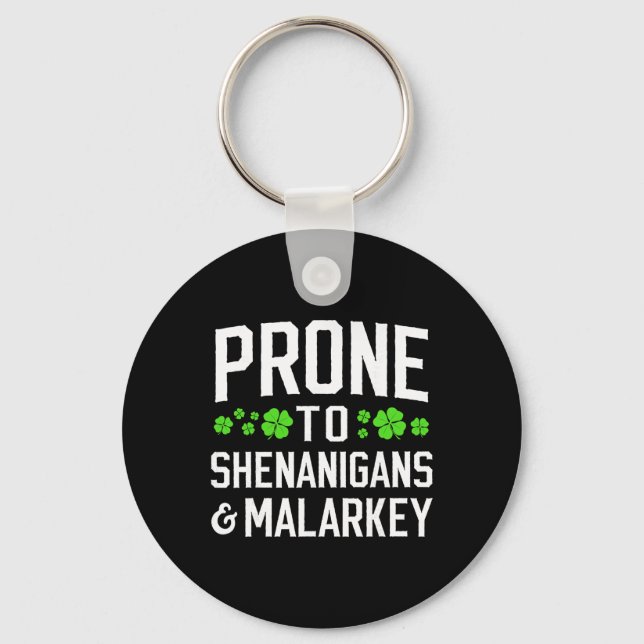 St Patricks Day Prone To Shenanigans And Malarkey  Key Ring (Front)
