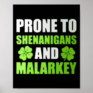 St Patricks Day Prone To Shenanigans And Malarkey  Poster