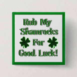 St. Patrick's Day - Rub My Shamrocks For Good Luck 15 Cm Square Badge
