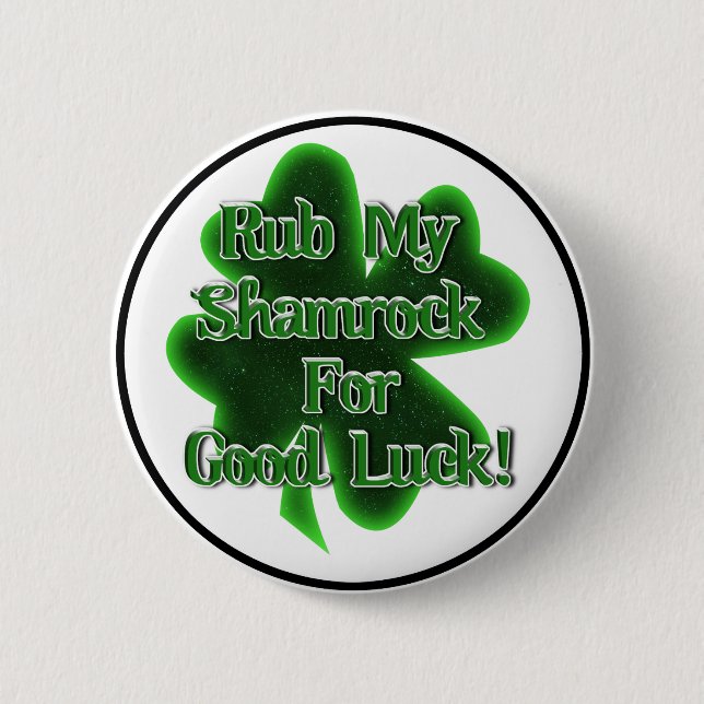St. Patrick's Day - Rub My Shamrocks for Good Luck 6 Cm Round Badge (Front)