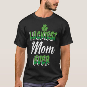 St Patrick's Day saying Luckiest Mom ever T-Shirt