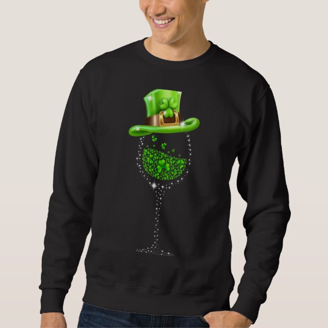 St Patrick's Day Shamrock Drinking Wine Glass Hat Sweatshirt (Front)