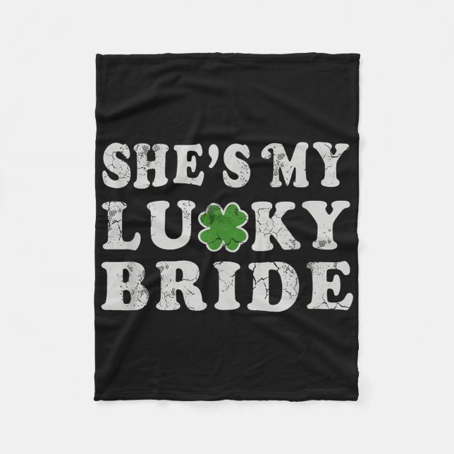 St Patricks Day Shes My Lucky Bride Wedding Shower Fleece Blanket (Front)