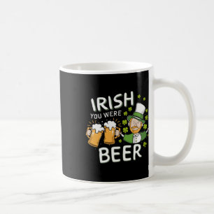 St Patricks Day Shirt Irish You Were Beer Men Wome Coffee Mug