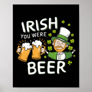 St Patricks Day Shirt Irish You Were Beer Men Wome Poster