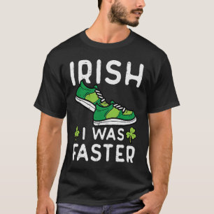 St Patricks Day Shoes Irish I Was Faster Run Men W T-Shirt