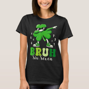 St. patrick's day six seven bruh 6 7 dab shamrock T-Shirt