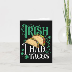 St Patricks Day Tacos Funny Irish I Had Tacos Card