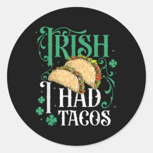 St Patricks Day Tacos Funny Irish I Had Tacos Classic Round Sticker