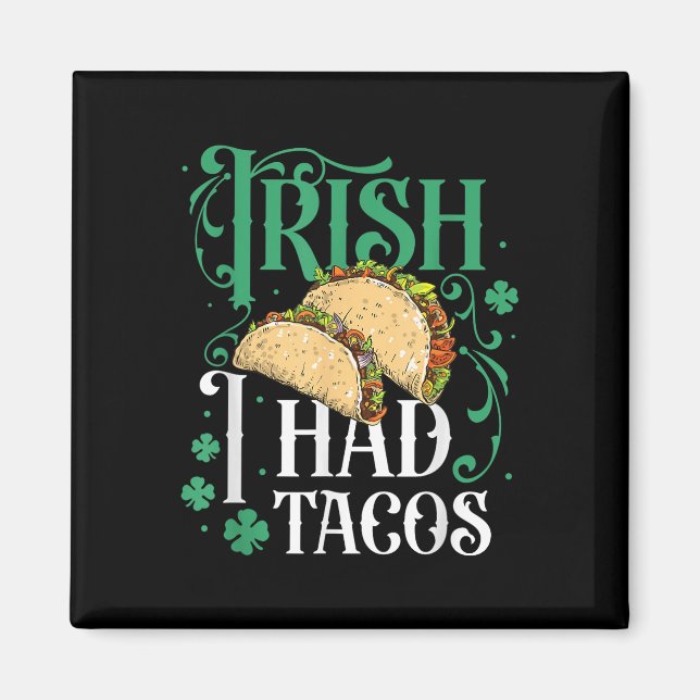 St Patricks Day Tacos Funny Irish I Had Tacos  Magnet (Front)