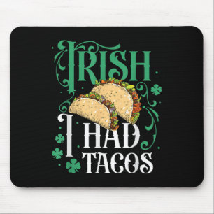St Patricks Day Tacos Funny Irish I Had Tacos Mouse Mat