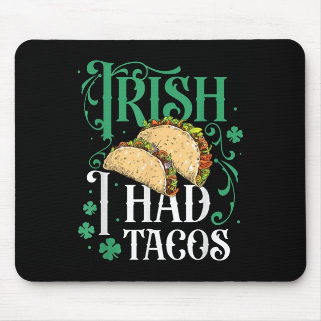 St Patricks Day Tacos Funny Irish I Had Tacos  Mouse Mat (Front)