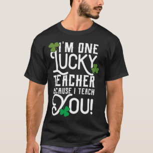 St Patrick's Day Teacher Design Lucky Because I Te T-Shirt
