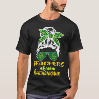 St Patricks Day Teachers Love Shenanigans Messy Bu T-Shirt