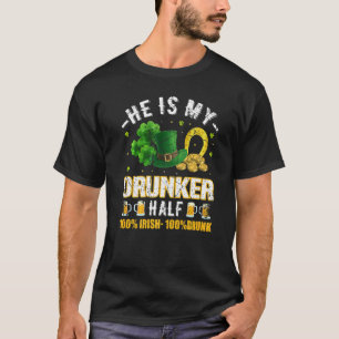 St. Patrick's Day Vintage  He Is My Drunker Half C T-Shirt