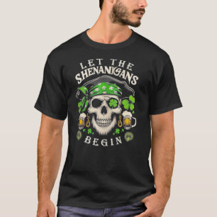 St Patricks Day  Women Men Let The Shenanigans Beg T-Shirt