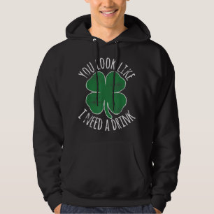 St. Patrick's Day You Look Like I Need A Drink Bee Hoodie
