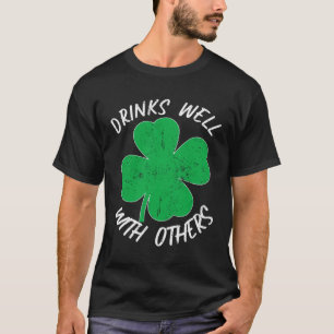 St Patricks Drinks Well With Others Drunk Beer  Ir T-Shirt