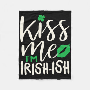 St. Patricks Irish Kiss Me Im Irishish Fleece Blanket