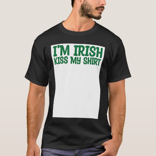 St Patricks Kiss Me I'm Irish Kiss Me Anyway Kisse T-Shirt (Front)