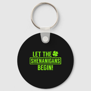 St. Patricks Let The Shenanigans Begin Funny For M Key Ring