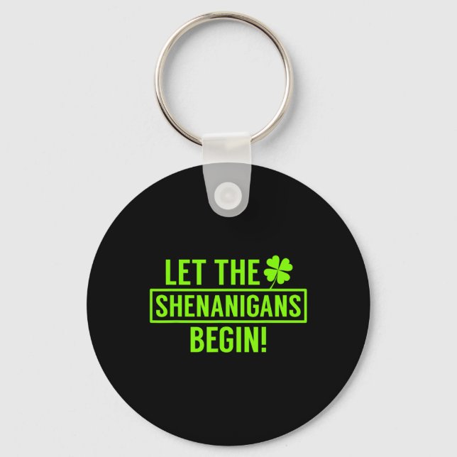 St. Patricks Let The Shenanigans Begin Funny For M Key Ring (Front)