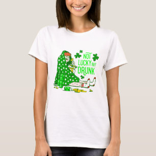 st patricks not lucky but drunk quarantine T-Shirt