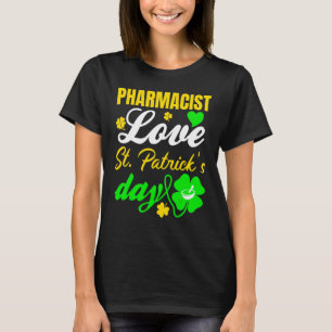 St Patrick's Pharmacy Pharmacist Love T-Shirt