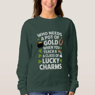 St Patricks Teacher Lucky Charm Clover Irish Sweatshirt