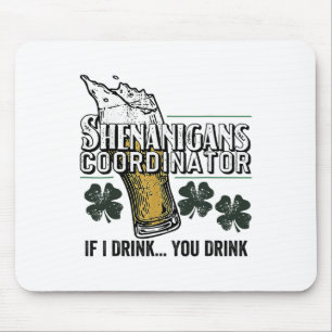 St Patricks Tee Shenanigans Coordinator If I Drink Mouse Mat