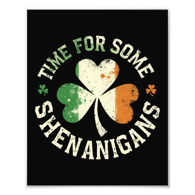 St. Patrick's Time For Some Shenanigans Clover Fun Photo Print (Front)