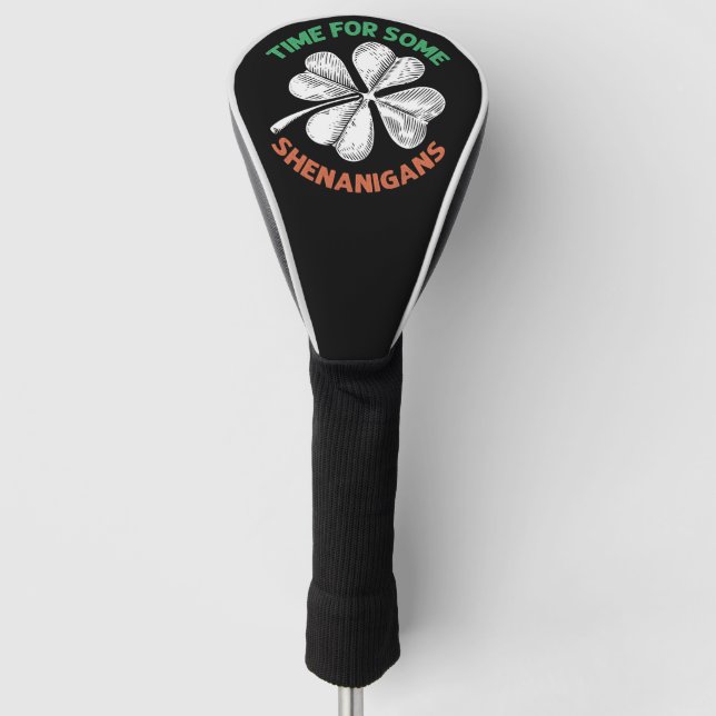 St Patricks Time For Some Shenanigans Clover Party Golf Head Cover (Front)